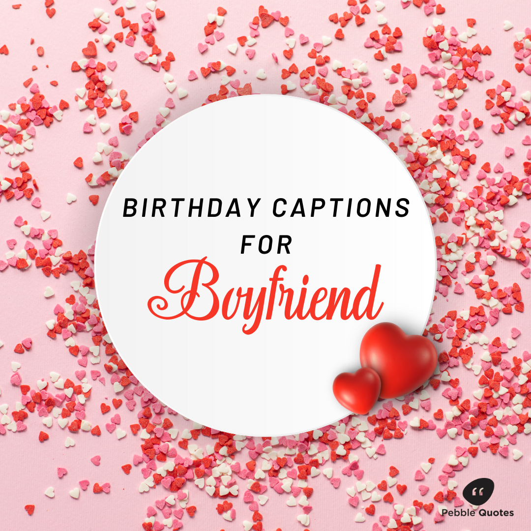 90 Birthday Wishes for Boyfriend 2024 - Instagram Captions for Boyfriend  Birthday