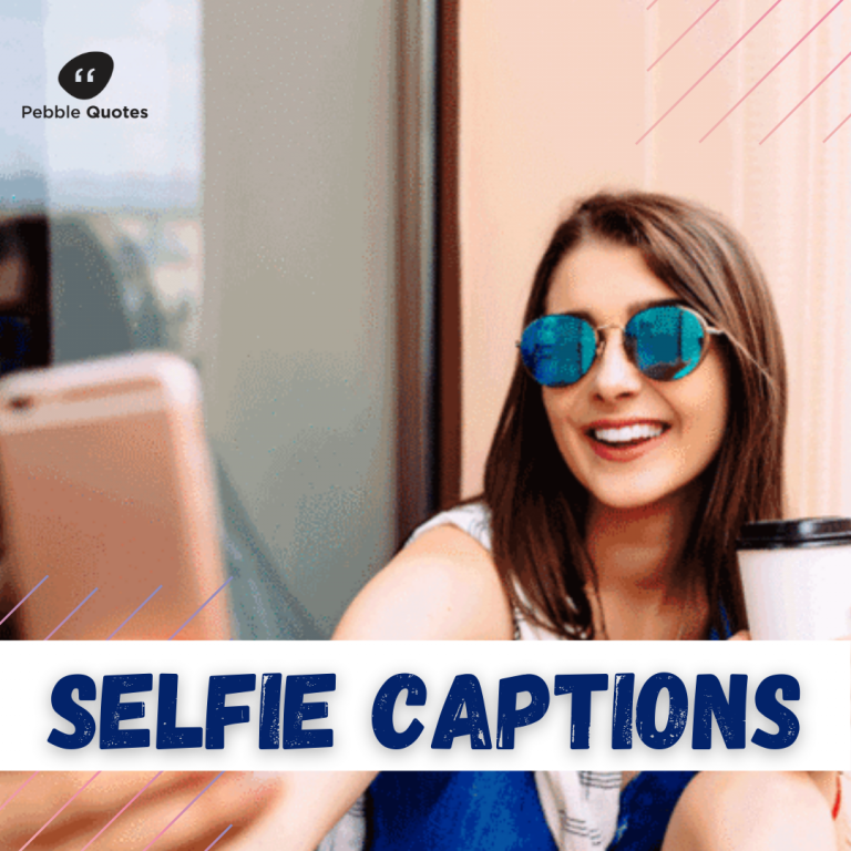 Best Selfie Captions For Instagram Selfie Quotes