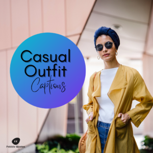 139+ Casual Outfit Captions for Instagram