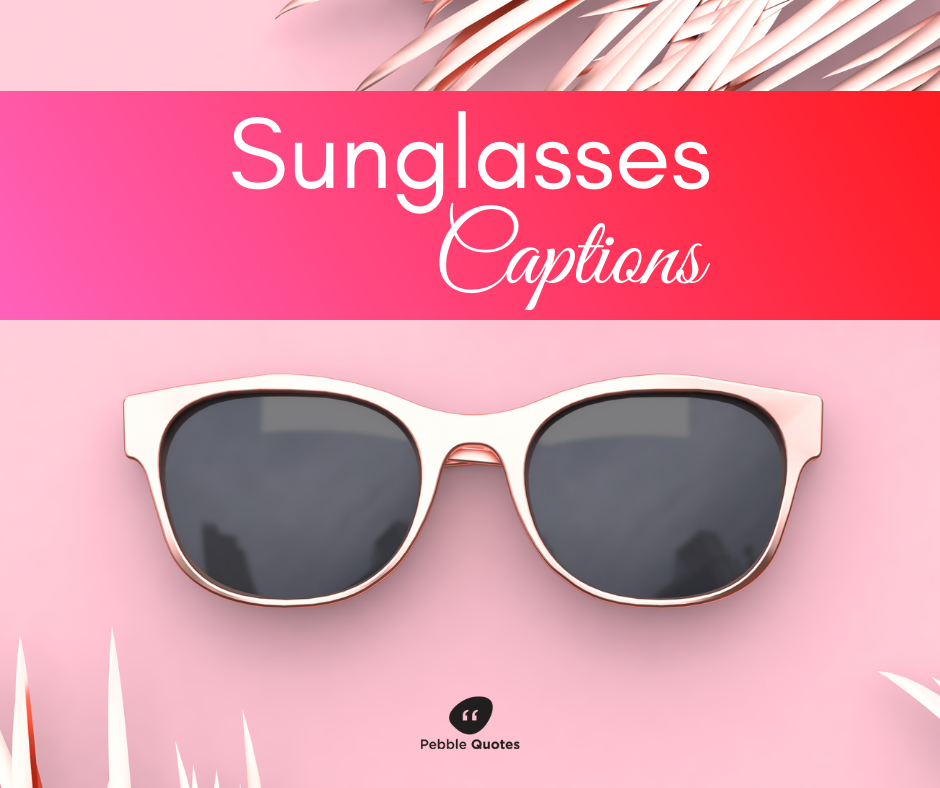 Sunglasses Captions for Instagram