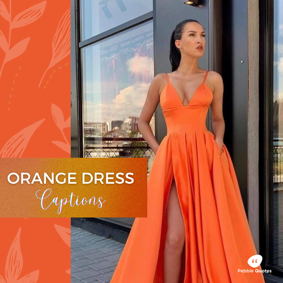 Orange Dress Captions