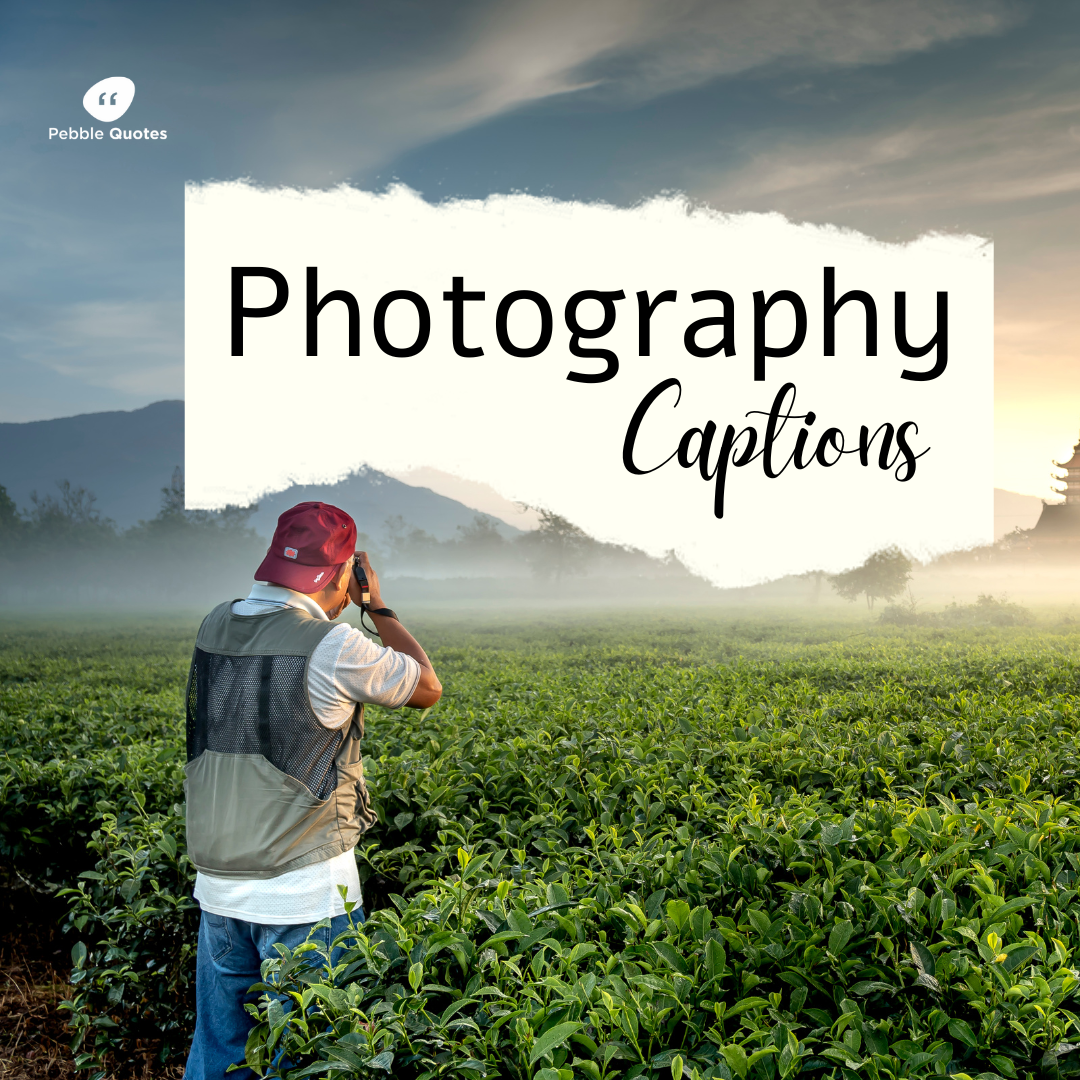 Photography Captions